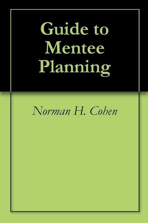 Guide to mentee planning by norman h cohen. - The garden of peace a marital guide for men only.