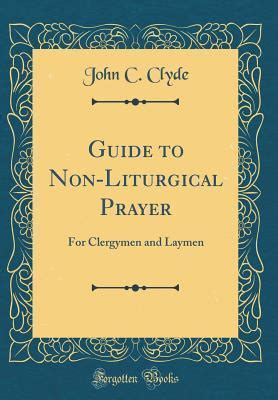 Guide to non liturgical prayer by john c clyde. - Engel and reid physical chemistry solutions manual.