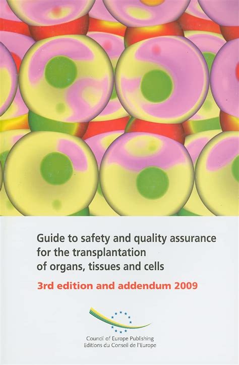 Guide to safety and quality assurance for the transplantation of organs tissues and cells blood transfusion. - How to be more confident the ultimate guide to total self confidence today.