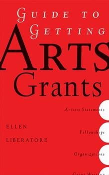 Read Guide To Getting Arts Grants By Ellen Liberatori