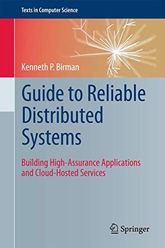 Read Guide To Reliable Distributed Systems By Kenneth P Birman