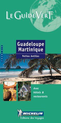 Read Guide Vert Martinique Green Guide  In French By Michelin Travel Publications