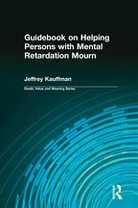 Guidebook on helping persons with mental retardation mourn death value and meaning series. - Diercke geography bilingual textbook volume 1 kl 7 8.