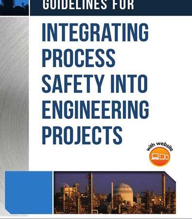 Guidelines For Integrating Process Safety Into Engineering Projects