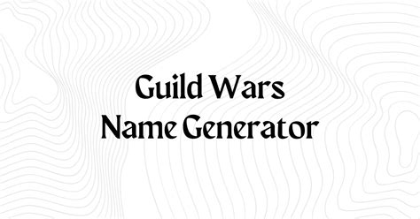 Guild Wars Name Generators - FantasyNameGenerators