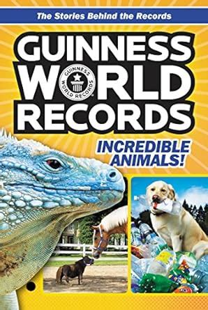 Read Online Guinness World Records Incredible Animals By Christa Roberts