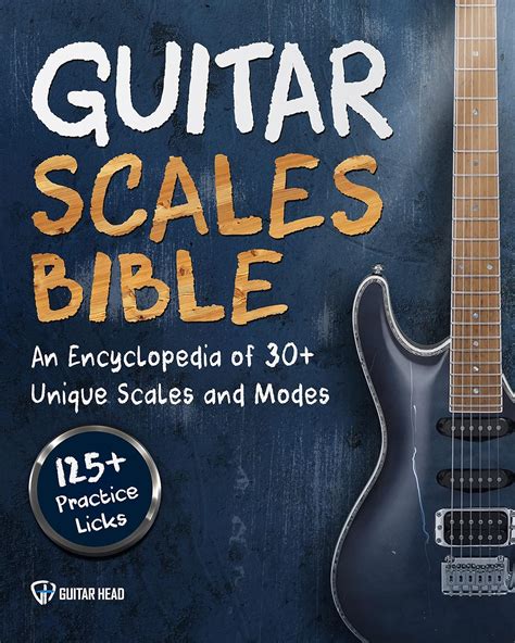 Read Online Guitar Scales Bible An Encyclopedia Of 30 Unique Scales And Modes 125 Practice Licks By Guitar Head