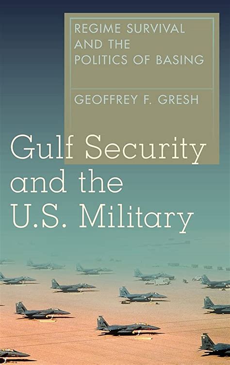 Download Gulf Security And The Us Military Regime Survival And The Politics Of Basing By Geoffrey Gresh