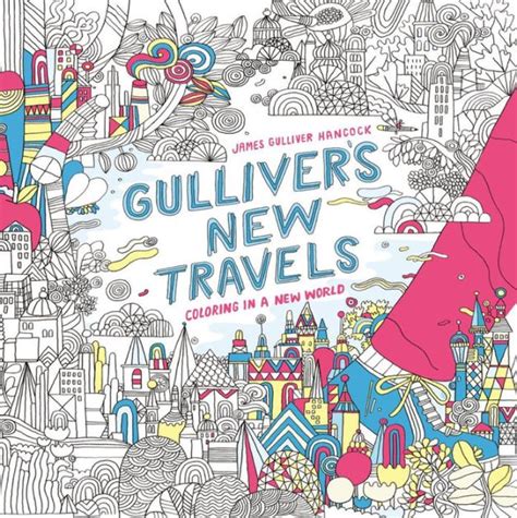 Full Download Gullivers New Travels Coloring In A New World By James Gulliver Hancock