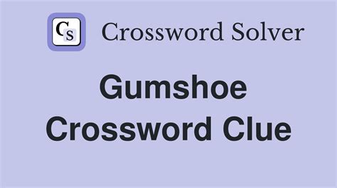 Gumshoe/728733 Crossword Clue Wordplays.com