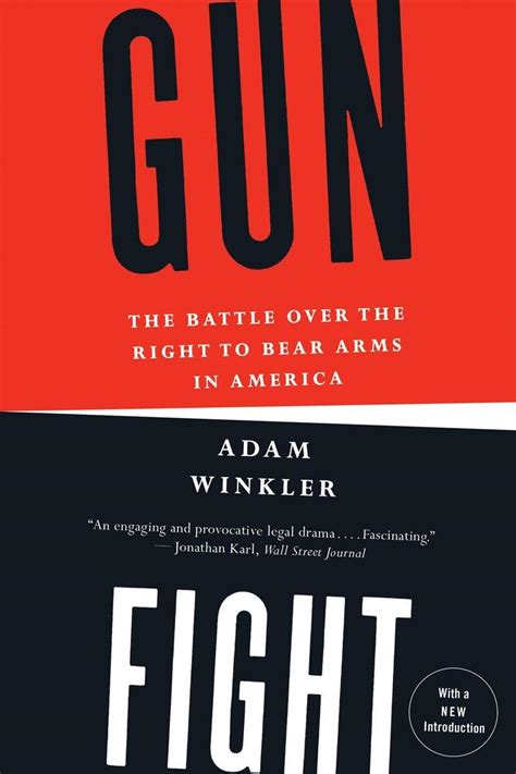 Read Online Gunfight The Battle Over The Right To Bear Arms In America By Adam Winkler
