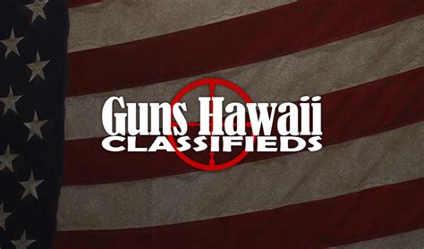 Guns Hawaii FREE Classifieds Buy Sell Trade Firearms in HI