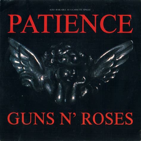 Guns n roses patience. 5. "Patience". 6. "Used to Love Her". "Patience" is the fifth track on Guns N' Roses' G N' R Lies record. It was the only single to be released from the album, hitting #4 on the Billboard Hot 100. Community content is available under CC-BY-SA unless otherwise noted. 