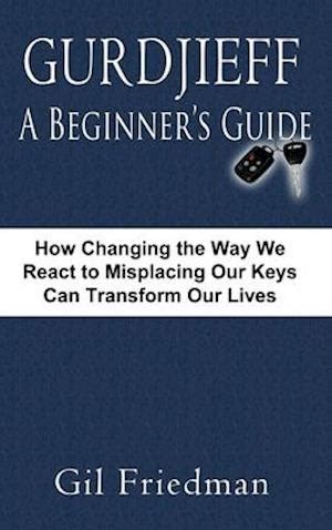 Gurdjieff a beginners guide how changing the way we react to misplacing our keys can transform our lives. - Users manual for 2006 mini cooper.