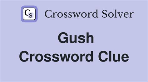 While searching our database we found 1 possible solution for the: Gush crossword clue. This crossword clue was last seen on June 30 2022 LA Times Crossword puzzle. The solution we have for Gush has a total of 4 letters. Answer S P E W Share the Answer! The word SPEW is a 4 letter word that has 1 syllable's. The syllable division for SPEW is: spew. 