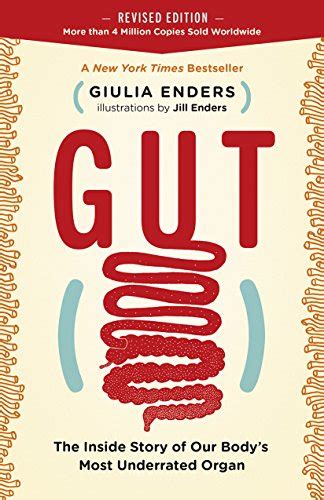 Read Online Gut The Inside Story Of Our Bodys Most Underrated Organ By Giulia Enders