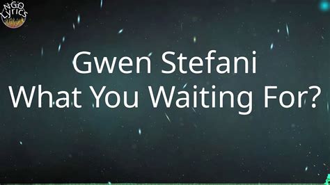 Gwen Stefani - What You Waiting For (Lyrics) - YouTube