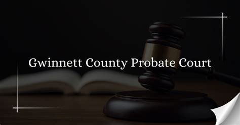 Gwinnett county probate court records.  View information about Probate Courts...