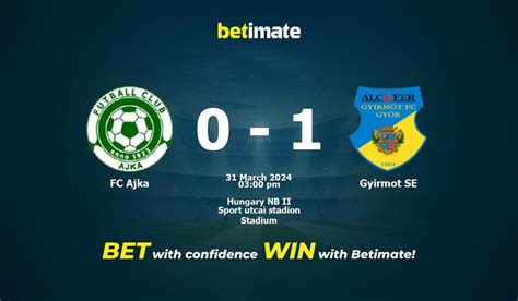 Gyori ETO vs FC Ajka Betting Tips & Match Predictions