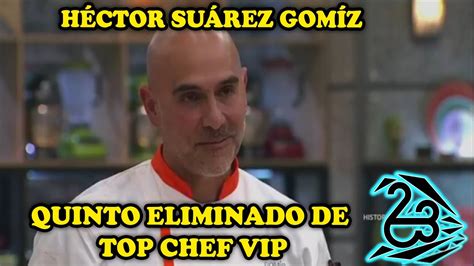 HÉCTOR SUÁREZ GOMÍZ - QUINTO ELIMINADO DE TOP …