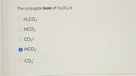 H2co3 conjugate base.  Answer As stated above, a conjugate base is Conjugate...
