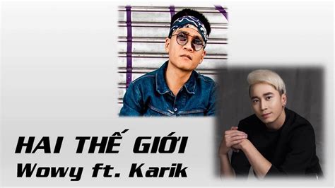 HAI THẾ GIỚI - Lyrics and Music by Wowy ft. Karik arranged by ...