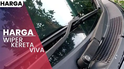 Harga Wiper Kereta Viva Semua Size 2026 - balustradellc