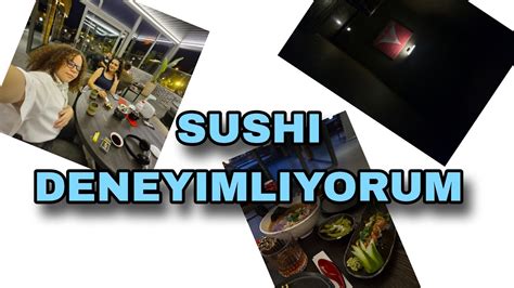 HAYATIMDA İLK DEFA SUSHİ YEDİM ! #vlog YouTube. 