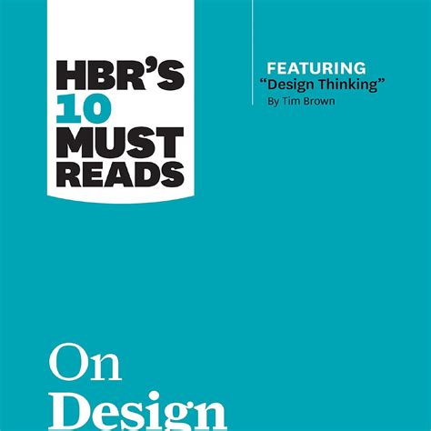 Download Hbrs 10 Must Reads On Design Thinking With Featured Article Design Thinking By Tim Brown By Harvard Business Review