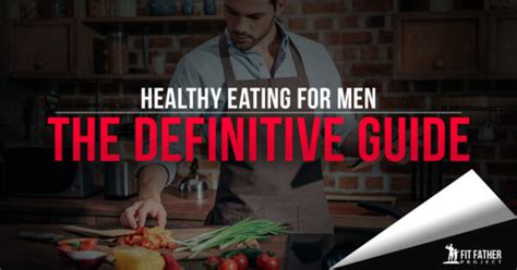 Healthy Eating For Men: The Definitive Guide - balustradellc