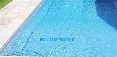 Heating Your Salt Water Pool: A Comprehensive Guide - balustradellc