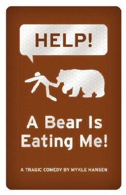 Download Help  A Bear Is Eating Me By Mykle Hansen