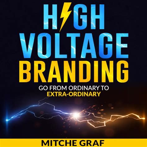 Full Download High Voltage Branding Go From Ordinary To Extraordinary By Mitche Graf