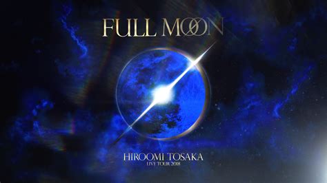 HIROOMI TOSAKA LIVE TOUR 2024 "FULL MOON" - Wikipedia