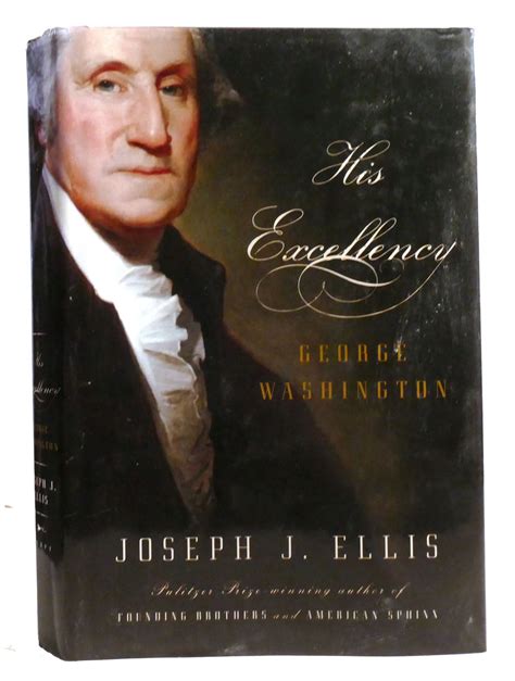 His Excellency George Washington by Joseph J. Ellis FIRST EDITION ... - balustradellc