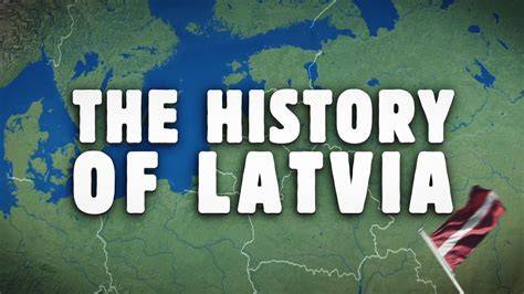 History of Latvia - raincitystudios.com
