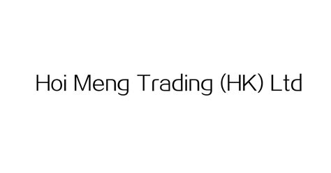 HOI MENG TRADING HK LTD - datamyne.com