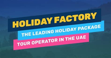 Holiday Factory - Leading tour operator in Dubai, UAE - balustradellc