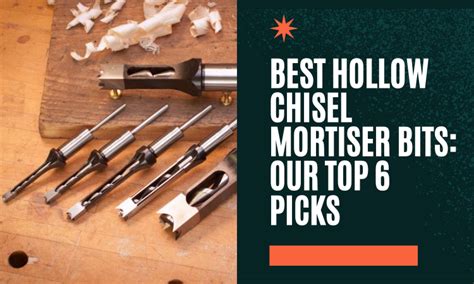 Hollow Chisel Mortiser Bits: Top 6 Picks (SUPER Guide) - balustradellc