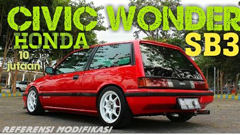 Honda Civic Wonder Modifikasi : General Tips - balustradellc