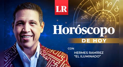 HORÓSCOPO DE HERMES RAMIREZ HOY A LAS 11:00 AM