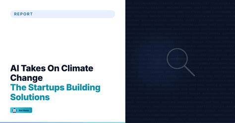How 4 startups are using AI to solve climate change … - raincitystudios.com
