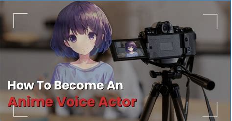 How Can I Become A Voice Actor For Anime - muktibox.com