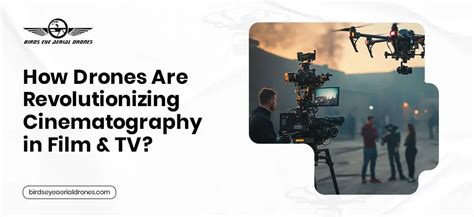 How Drones Are Revolutionizing Cinematography in … - balustradellc