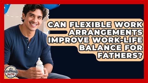 How Employers Can Improve Flexible Work-Life Balance for Fathers - balustradellc