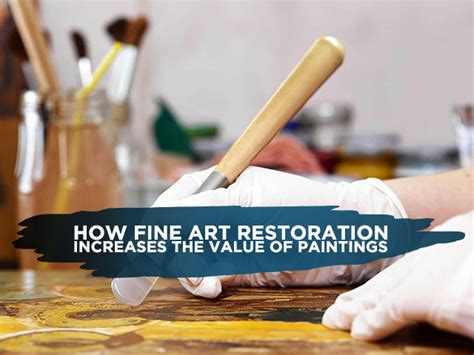 How Fine Art Restoration Increases the Value of Paintings - muktibox.com