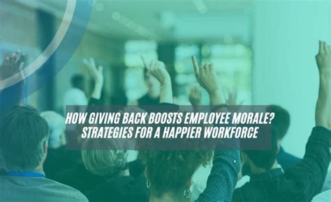 How Giving Back Boosts Employee Morale: Strategies for a Happier ... - balustradellc