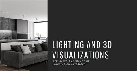 How Lighting Affects Your Interior 3D Visualizations - muktibox.com