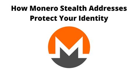 How Monero Stealth Addresses Can Protect Your Identity - coolestguyplanet.net