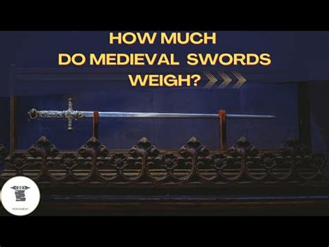 How Much Did Medieval Swords Weigh - IMCF - balustradellc